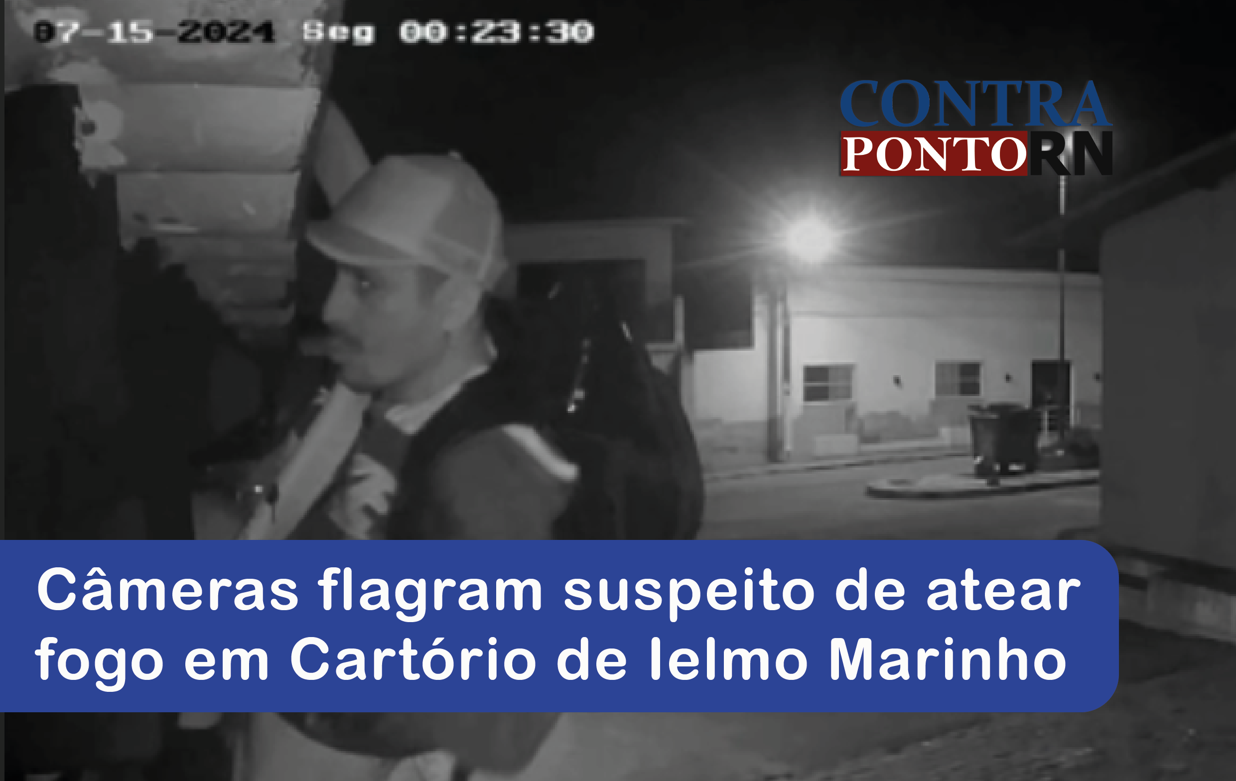 Cameras flagram suspeito de atear fogo em Cartório de Ielmo Marinho